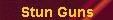  [Stun Guns] 